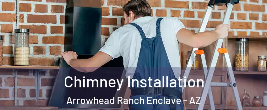 Chimney Installation Arrowhead Ranch Enclave - AZ