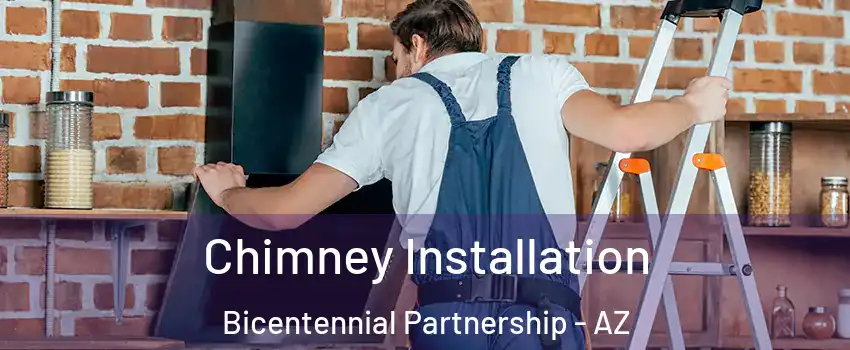 Chimney Installation Bicentennial Partnership - AZ