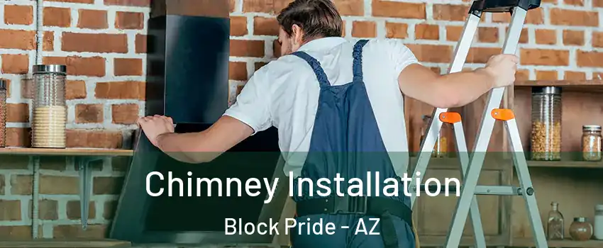 Chimney Installation Block Pride - AZ