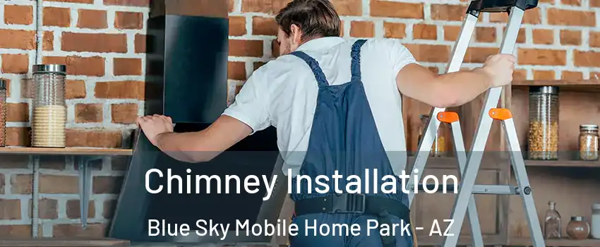 Chimney Installation Blue Sky Mobile Home Park - AZ