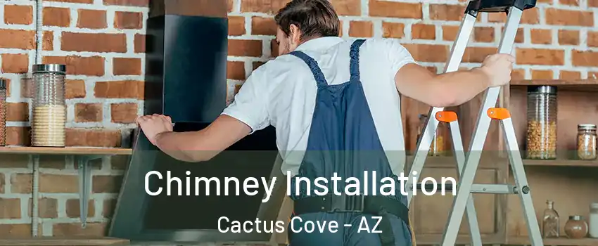 Chimney Installation Cactus Cove - AZ