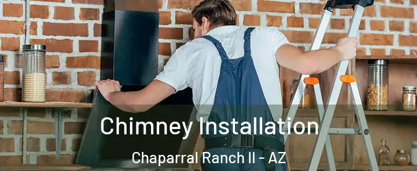 Chimney Installation Chaparral Ranch II - AZ