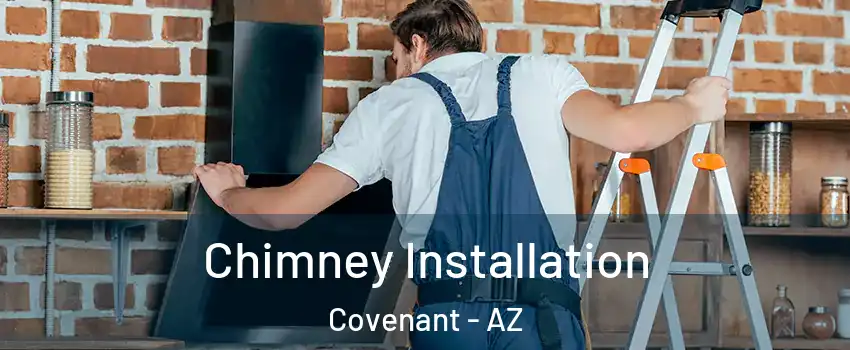 Chimney Installation Covenant - AZ