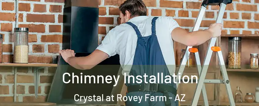 Chimney Installation Crystal at Rovey Farm - AZ