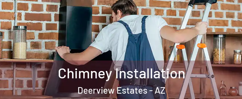 Chimney Installation Deerview Estates - AZ