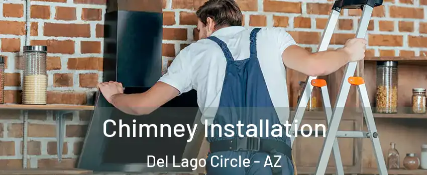 Chimney Installation Del Lago Circle - AZ