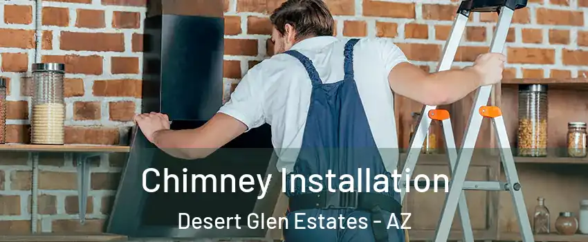 Chimney Installation Desert Glen Estates - AZ