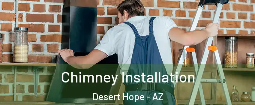 Chimney Installation Desert Hope - AZ