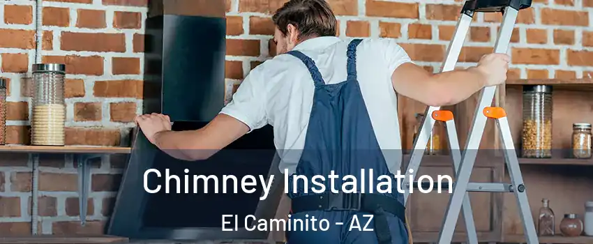 Chimney Installation El Caminito - AZ