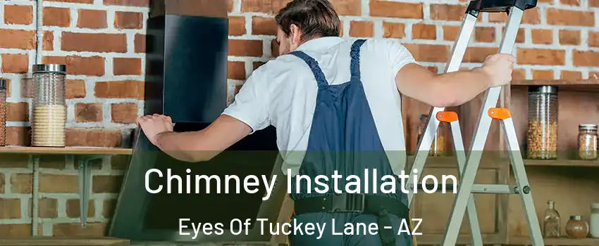 Chimney Installation Eyes Of Tuckey Lane - AZ