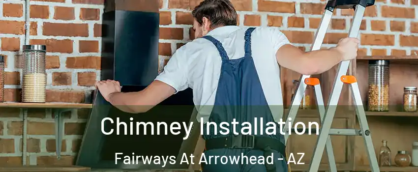 Chimney Installation Fairways At Arrowhead - AZ