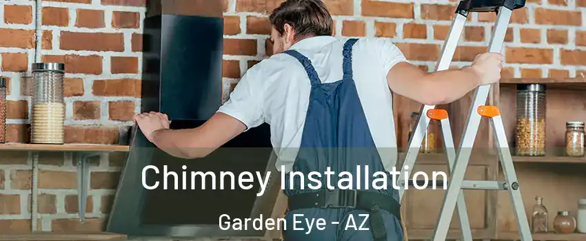 Chimney Installation Garden Eye - AZ