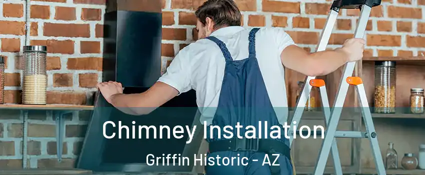 Chimney Installation Griffin Historic - AZ