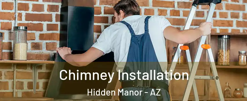 Chimney Installation Hidden Manor - AZ