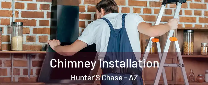 Chimney Installation Hunter'S Chase - AZ