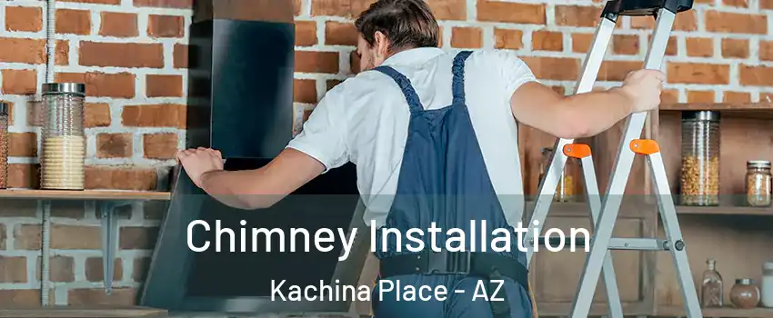 Chimney Installation Kachina Place - AZ