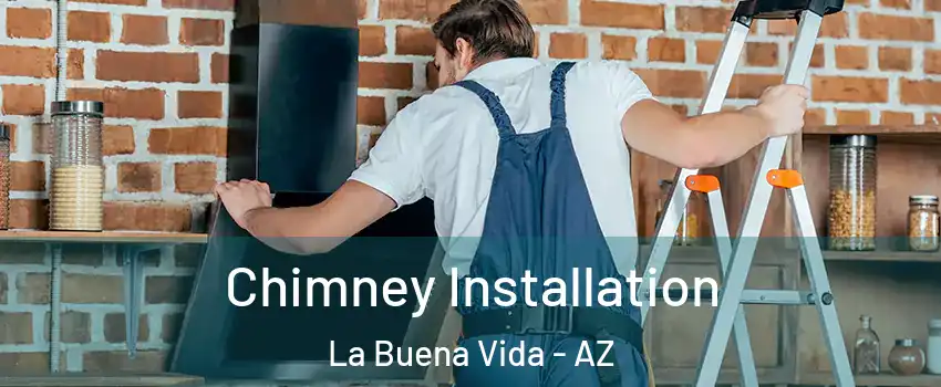 Chimney Installation La Buena Vida - AZ