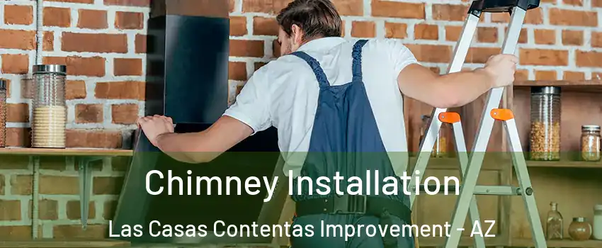 Chimney Installation Las Casas Contentas Improvement - AZ