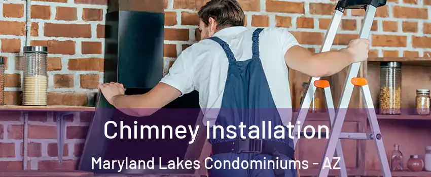Chimney Installation Maryland Lakes Condominiums - AZ