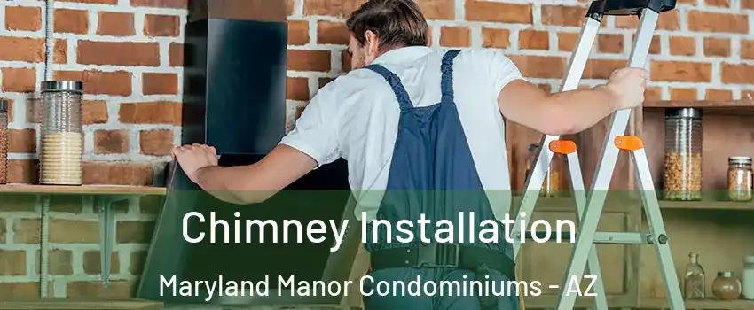 Chimney Installation Maryland Manor Condominiums - AZ