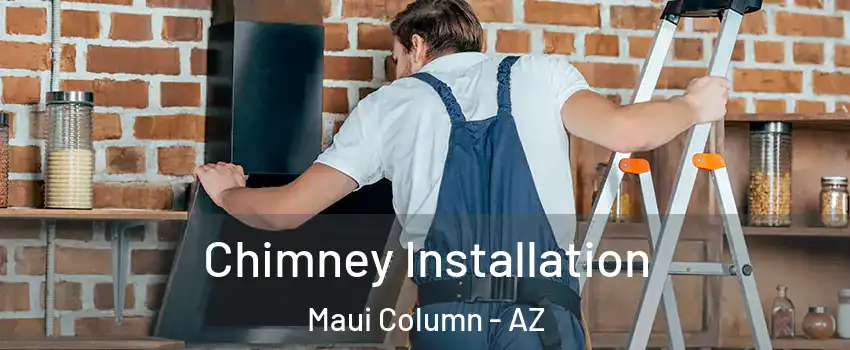 Chimney Installation Maui Column - AZ