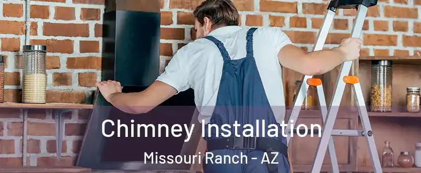 Chimney Installation Missouri Ranch - AZ