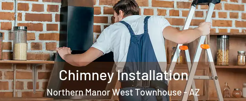 Chimney Installation Northern Manor West Townhouse - AZ