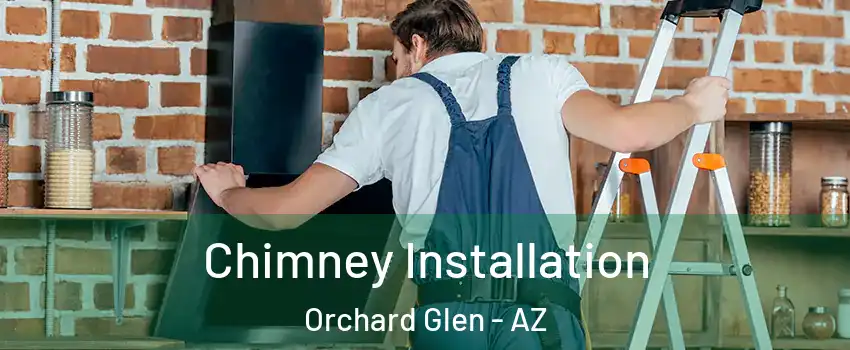 Chimney Installation Orchard Glen - AZ