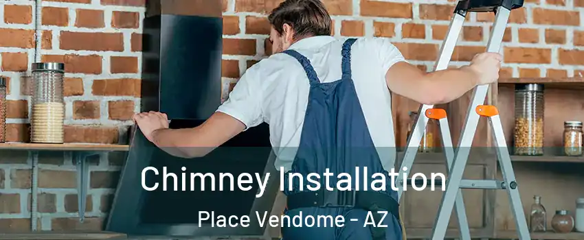 Chimney Installation Place Vendome - AZ