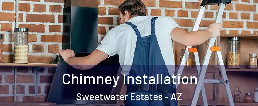 Chimney Installation Sweetwater Estates - AZ