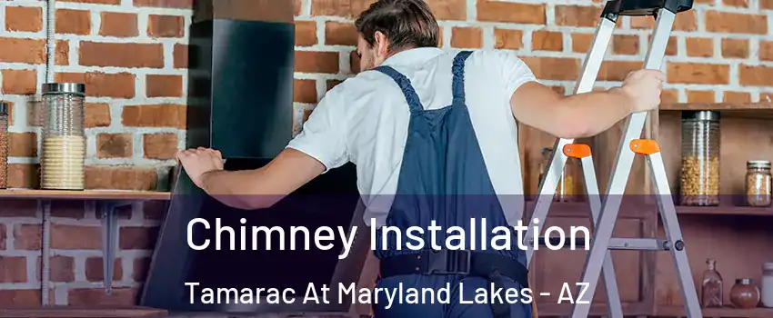 Chimney Installation Tamarac At Maryland Lakes - AZ