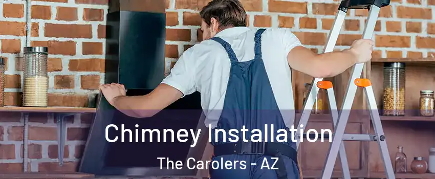 Chimney Installation The Carolers - AZ