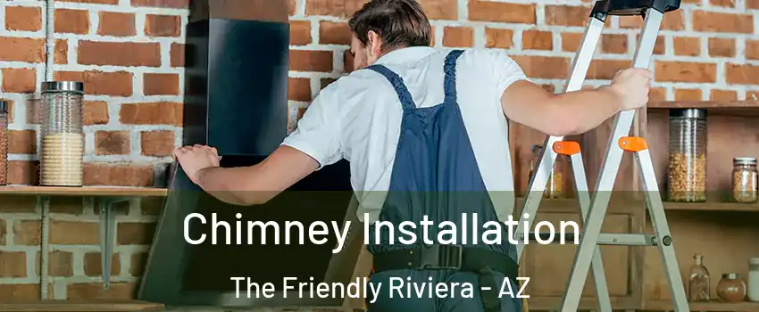 Chimney Installation The Friendly Riviera - AZ