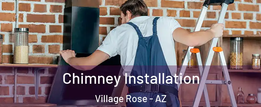 Chimney Installation Village Rose - AZ