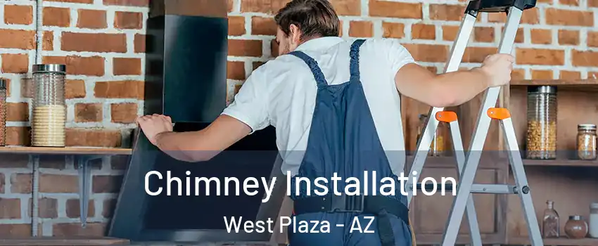 Chimney Installation West Plaza - AZ