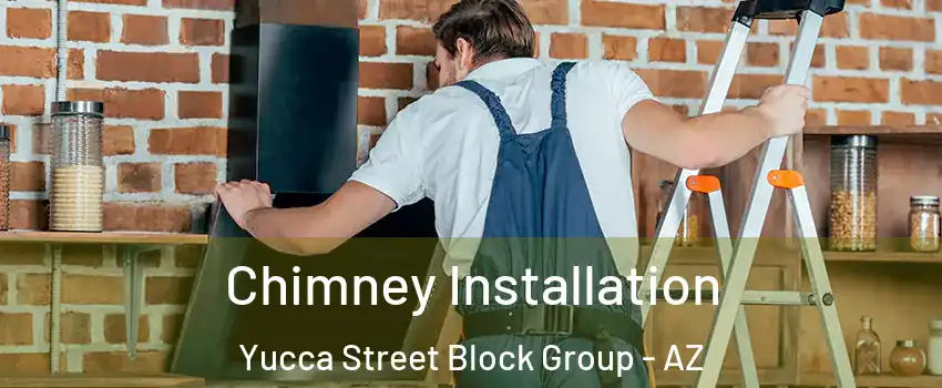 Chimney Installation Yucca Street Block Group - AZ