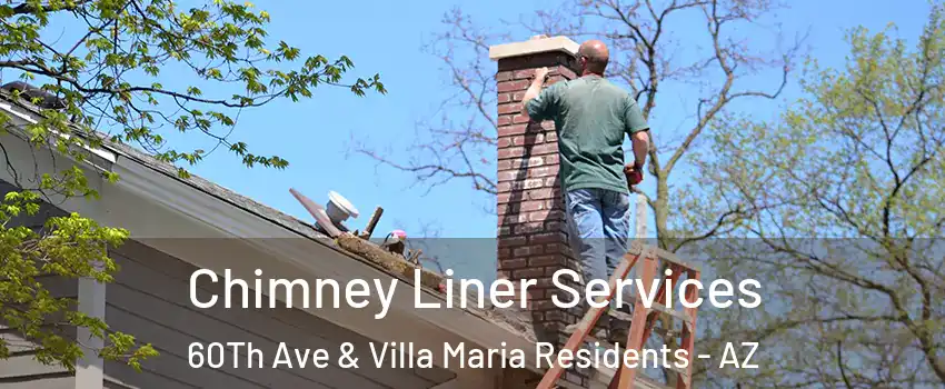 Chimney Liner Services 60Th Ave & Villa Maria Residents - AZ