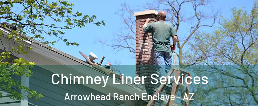 Chimney Liner Services Arrowhead Ranch Enclave - AZ