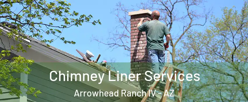 Chimney Liner Services Arrowhead Ranch IV - AZ