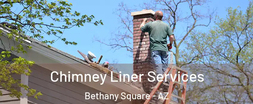 Chimney Liner Services Bethany Square - AZ