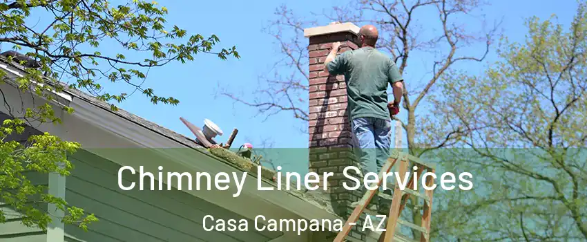 Chimney Liner Services Casa Campana - AZ