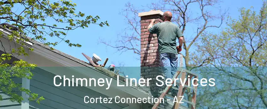 Chimney Liner Services Cortez Connection - AZ
