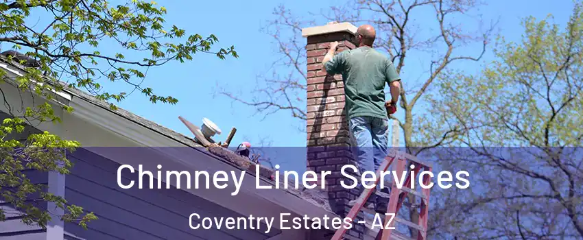 Chimney Liner Services Coventry Estates - AZ