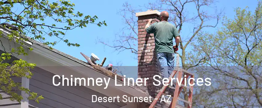 Chimney Liner Services Desert Sunset - AZ