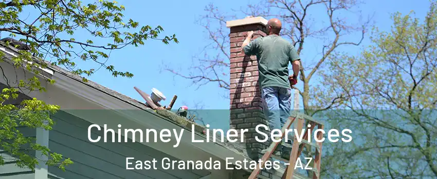Chimney Liner Services East Granada Estates - AZ