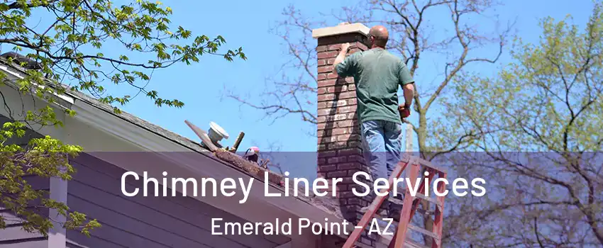 Chimney Liner Services Emerald Point - AZ