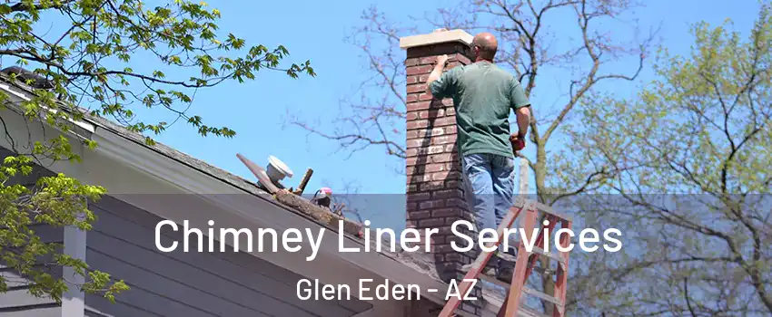 Chimney Liner Services Glen Eden - AZ