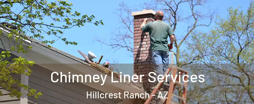Chimney Liner Services Hillcrest Ranch - AZ
