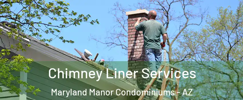 Chimney Liner Services Maryland Manor Condominiums - AZ