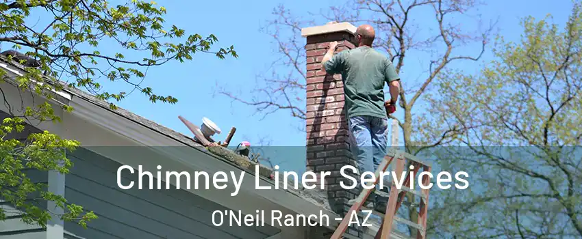 Chimney Liner Services O'Neil Ranch - AZ